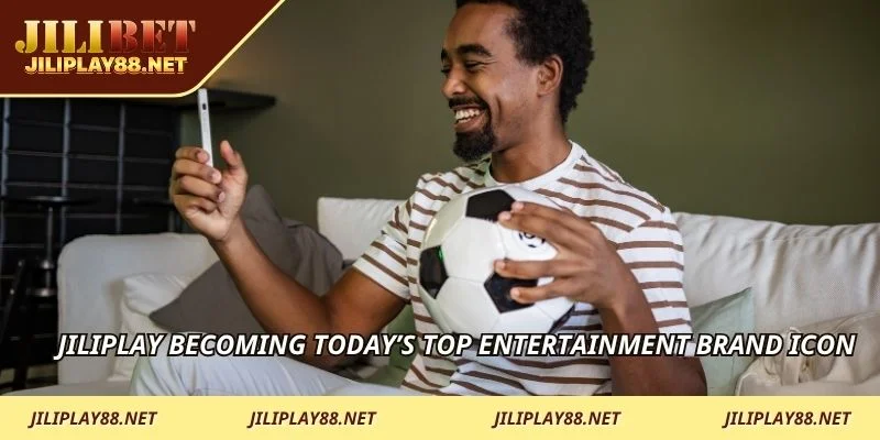 JILIPLAY becoming today’s top entertainment brand icon