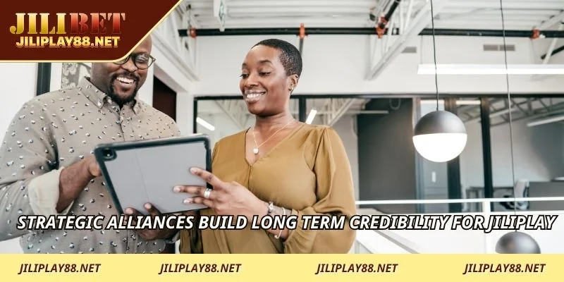 Strategic alliances build long term credibility for JILIPLAY