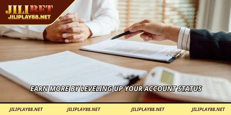 Earn more by leveling up your account status