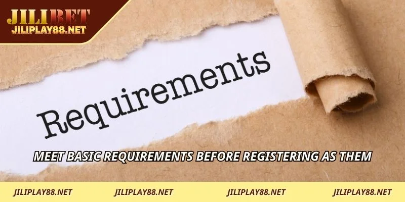 Meet basic requirements before registering as them
