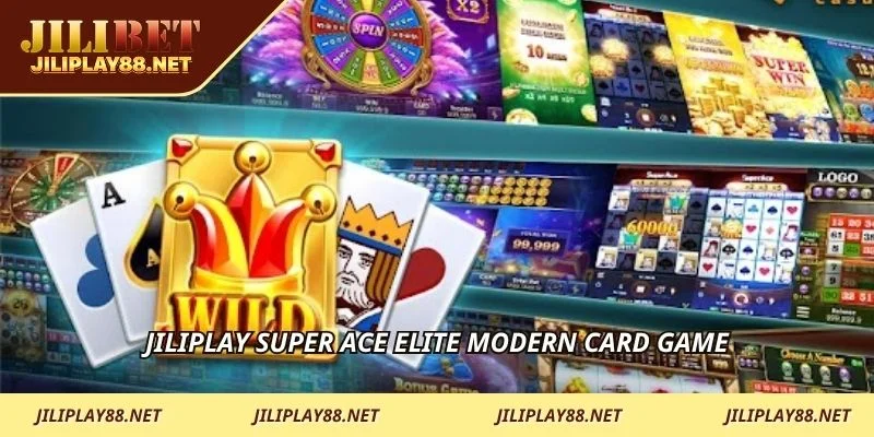 JILIPLAY Super Ace elite modern card game