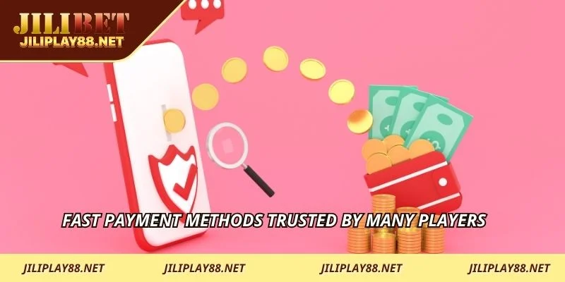 Fast payment methods trusted by many players