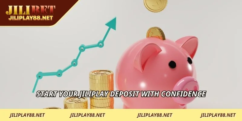 Start your JILIPLAY deposit with confidence