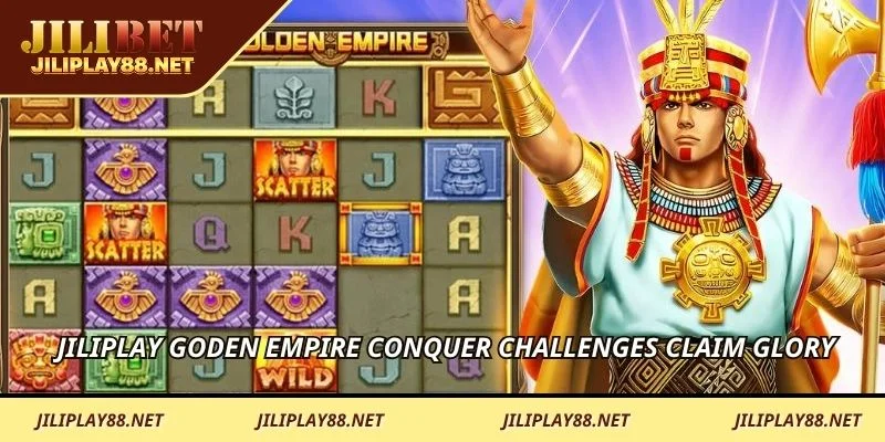 JILIPLAY goden Empire conquer challenges claim glory