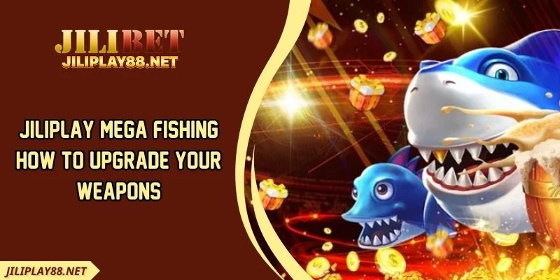 JILIPLAY Mega Fishing How To Upgrade Your Weapons