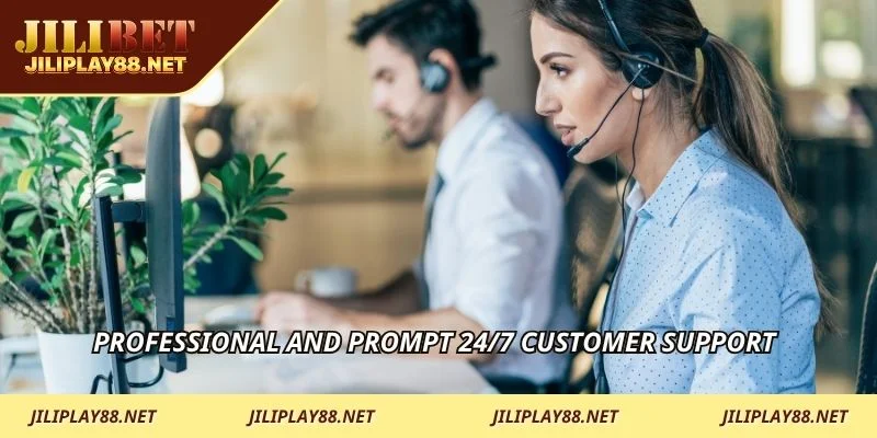 Professional and prompt 24/7 customer support