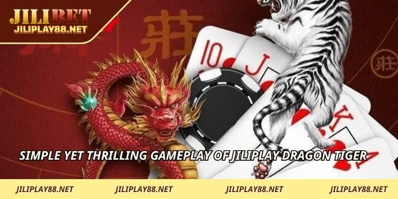 Simple yet thrilling gameplay of JILIPLAY Dragon Tiger