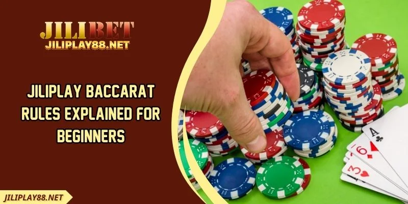 JILIPLAY Baccarat Rules Explained For Beginners