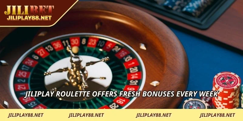 JILIPLAY Roulette offers fresh bonuses every week