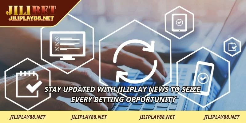 Stay updated with JILIPLAY News to seize every betting opportunity