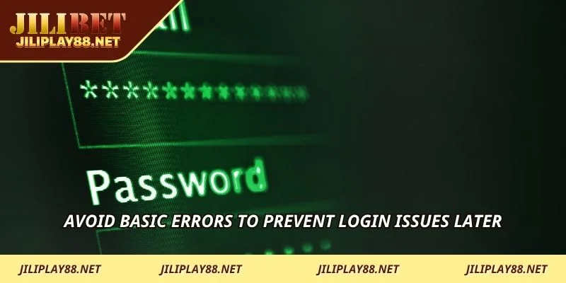Avoid basic errors to prevent login issues later