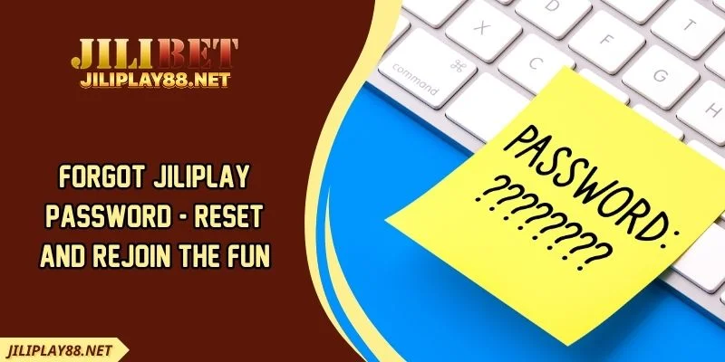 Forgot JILIPLAY Password - Reset And Rejoin The Fun