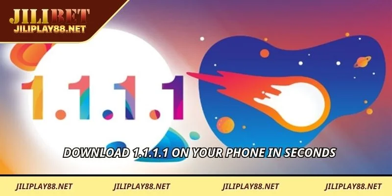 Download 1.1.1.1 on your phone in seconds