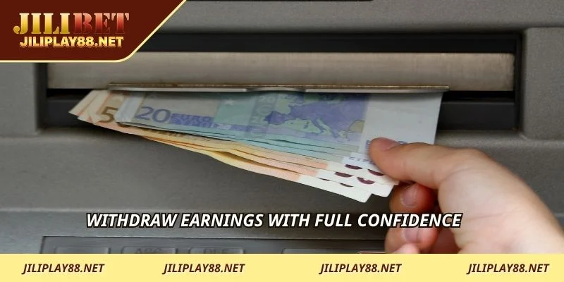Withdraw earnings with full confidence