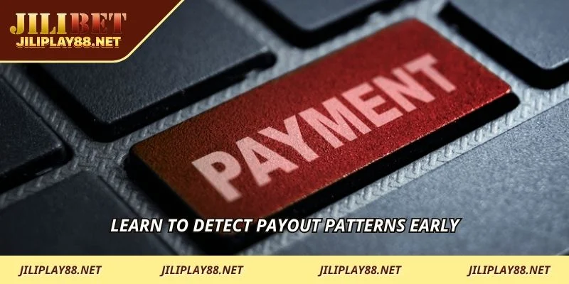 Learn to detect payout patterns early