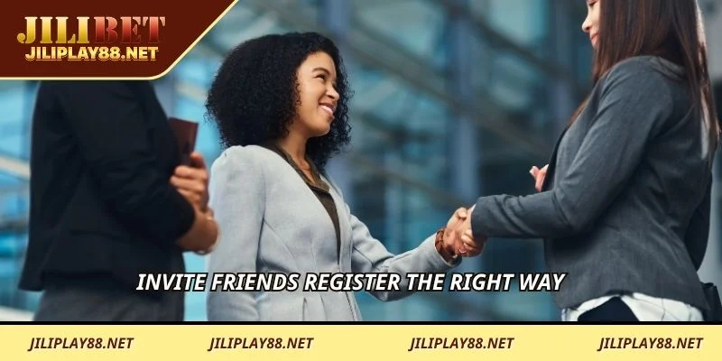 Invite friends register the right way