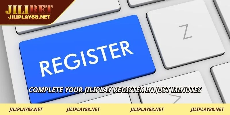 Complete your JILIPLAY register in just minutes
