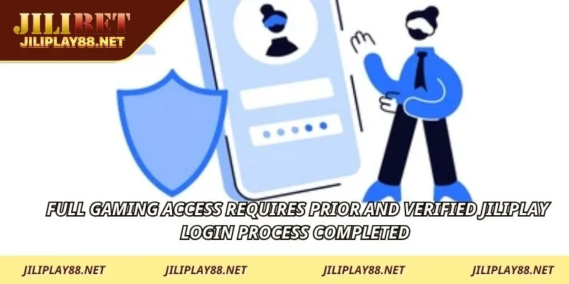 Full gaming access requires prior and verified JILIPLAY login process completed