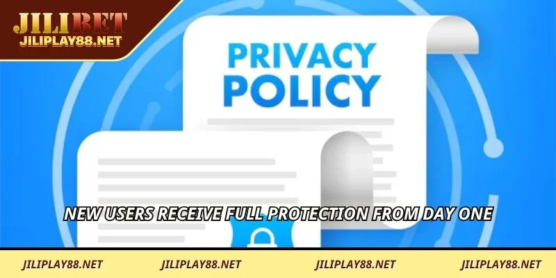 New users receive full protection from day one