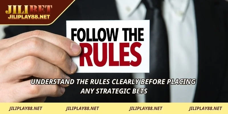 Understand the rules clearly before placing any strategic bets