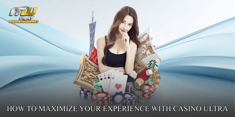 How to Maximize Your Experience with Casino Ultra Play