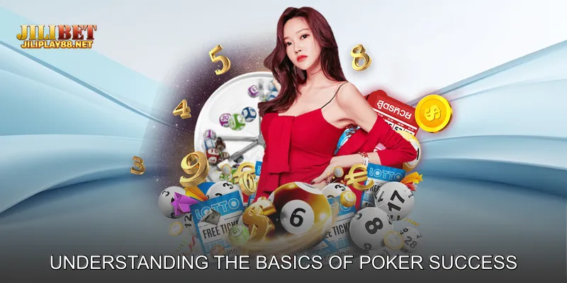 Understanding the Basics of Poker Success