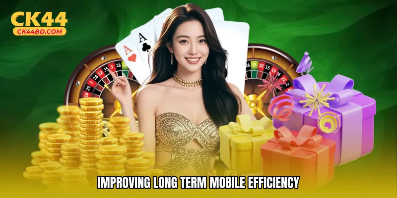 Improving long term mobile efficiency