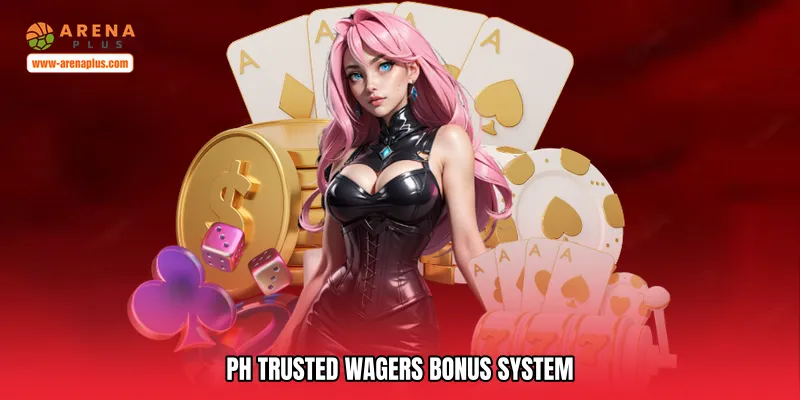 PH trusted wagers Bonus System