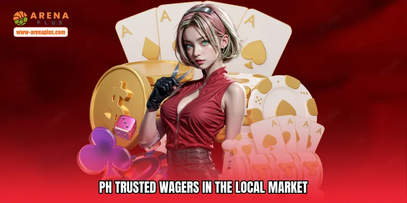 PH trusted wagers in the Local Market