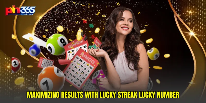 Maximizing Results with Lucky streak lucky number