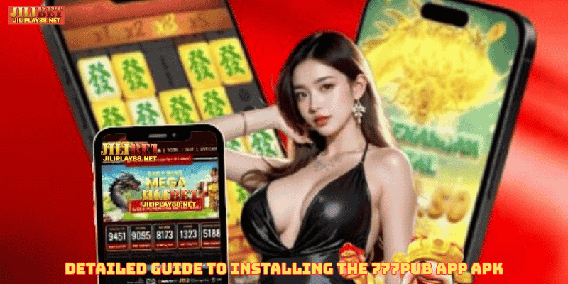 Detailed Guide to Installing the 777pub app apk